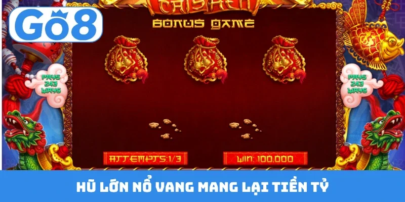hu lon no vang mang lai tien ty Hũ lớn nổ vang mang lại tiền tỷ