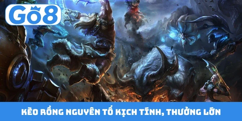 keo rong nguyen to kich tinh thuong lon Kèo rồng nguyên tố kịch tính, thưởng lớn