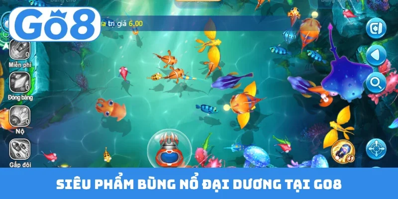 sieu pham bung no dai duong tai go8 Siêu phẩm bùng nổ đại dương tại GO8